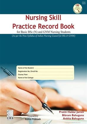 Nursing Skill Practice Record Book For Basic Bsc And Gnm Nursing Students (2021) , by Pratiti Haldar James