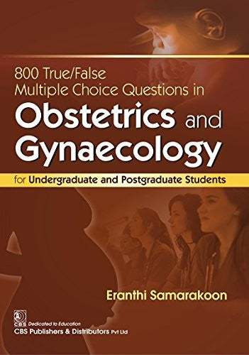 800 True False Multiple Choice Questions In Obstetrics And Gynaecology (Pb 2025), by Eranthi Samarakoon