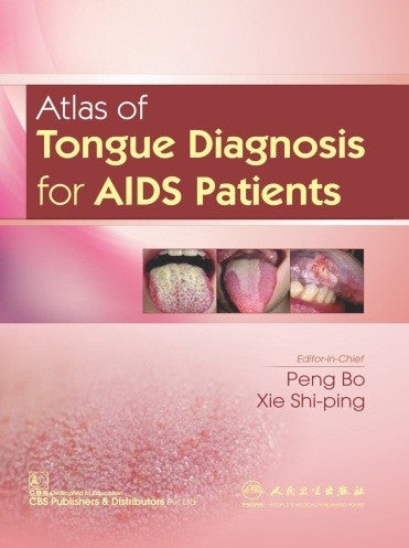 Atlas Of Tongue Diagnosis For Aids Patients (Pb 2019) , by Peng Bo