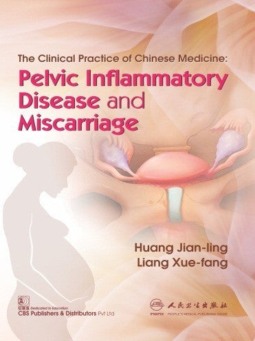 The Clinical Practice Of Chinese Medicine Pelvic Inflammatory Disease And Miscarriage (Pb 2019) , by Huang Jian Ling