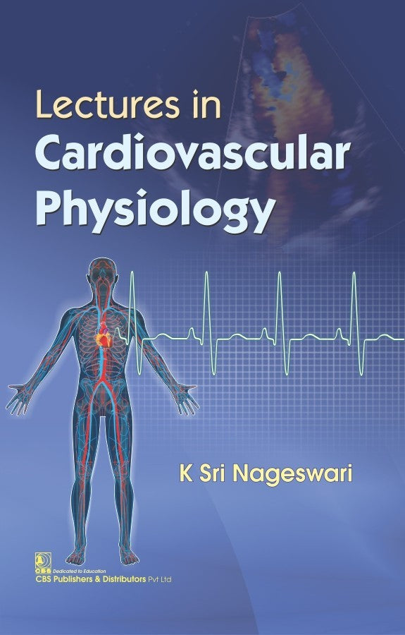 Lectures In Cardiovascular Physiology (Pb 2018) , by K Sri Nageswari