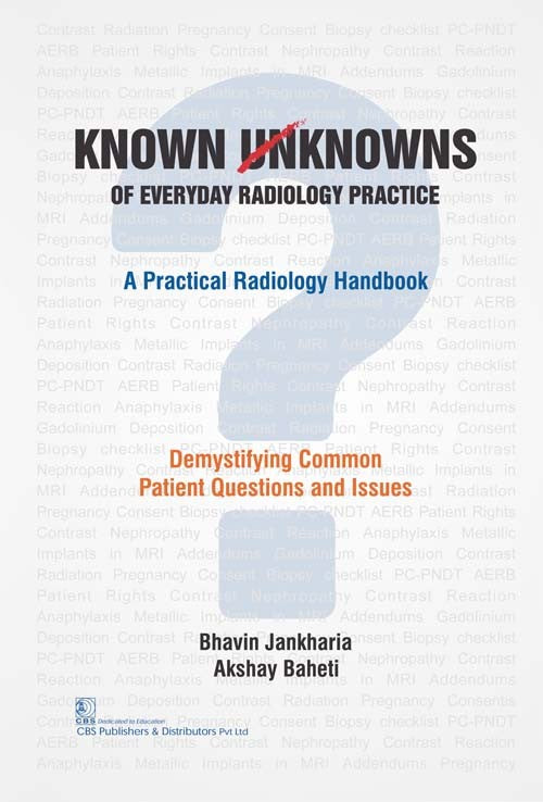 Known Unknowns Of Everyday Radiology Practice A Practical Radiology Handbook (Pb 2022) , by Bhavin Jankharia