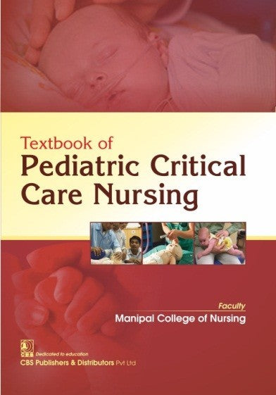 Textbook Of Pediatric Critical Care Nursing (Pb 2018) , by Manipal College Of Nursing