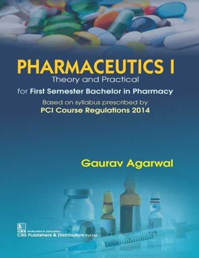Pharmaceutics I Theory And Practical For First Semester Bachelor In Pharmacy (Pb 2027) , by Gaurav Agarwal