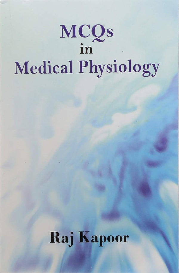 Mcq In Medical Physiology (Pb 2027), by Raj Kapoor