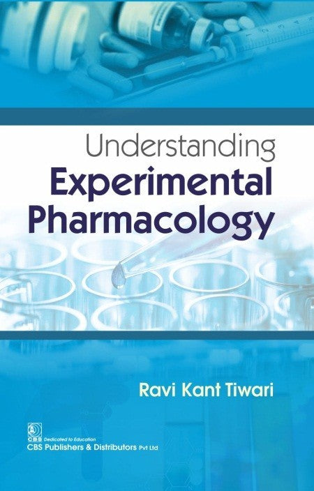 Understanding Experimental Pharmacology (Pb 2024) , by Ravi Kant Tiwari