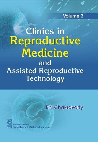 Clinics In Reproductive Medicine And Assisted Reproductive Technology Vol 3 (Hb 2024) , by Bn Chakravarty