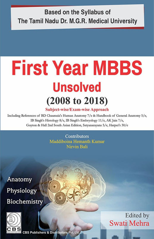 First Year Mbbs Unsolved 2008 To 2018 (The Tamil Nadu Dr. Mgr Medical University) (Pb 2019) , by Swati Mehra