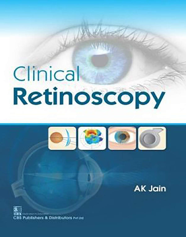 Clinical Retinoscopy (Pb 2019) , by A K Jain
