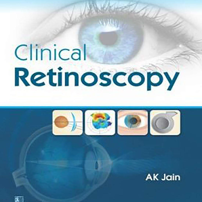 Clinical Retinoscopy (Pb 2019) , by A K Jain
