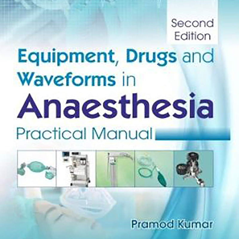 Equipment Drugs And Waveforms In Anaesthesia Practical Manual 2Ed (Pb 2026) , by Pramod Kumar