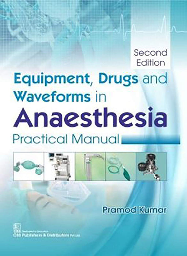 Equipment Drugs And Waveforms In Anaesthesia Practical Manual 2Ed (Pb 2026) , by Pramod Kumar
