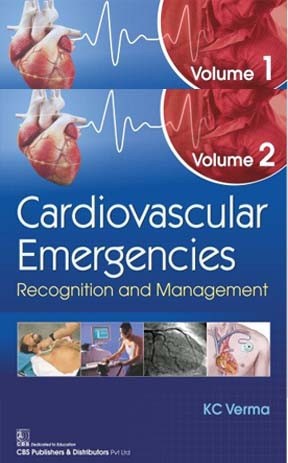 Cardiovascular Emergencies Recognition And Management 2 Vol Set (Hb 2019) , by K C Verma