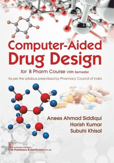 Computer Aided Drug Design For B Pharm Course Viiith Semester (Pb 2024) , by Anees Ahmad Siddiqui