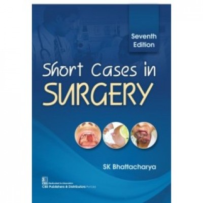Short Cases In Surgery 7Ed (Pb 2020) , by Sk Bhattacharya