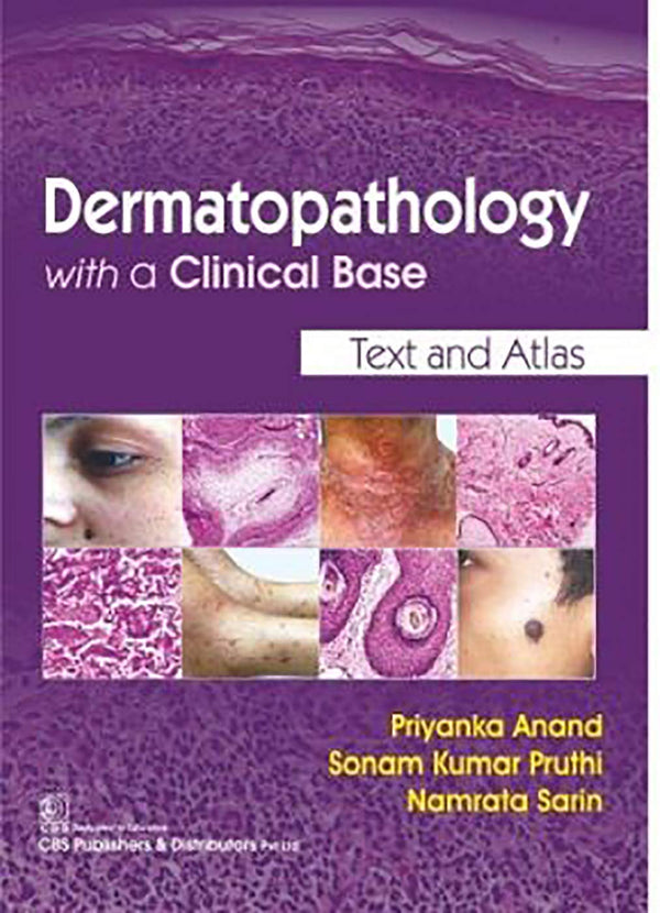 Dermatopathology With A Clinical Base (Pb 2019) , by Priyanka Anand