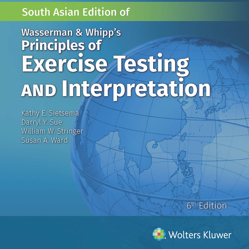 Wasserman & Whipp's Principles of Exercise Testing and Interpretation, 6th Edition by Sietsema