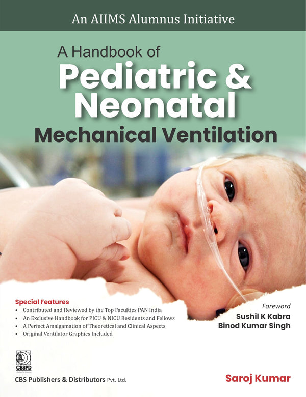 A Handbook Of Pediatric And Neonatal Mechanical Ventilation (An Aiims Alumnus Inititative) (Pb 2025), by Saroj Kumar