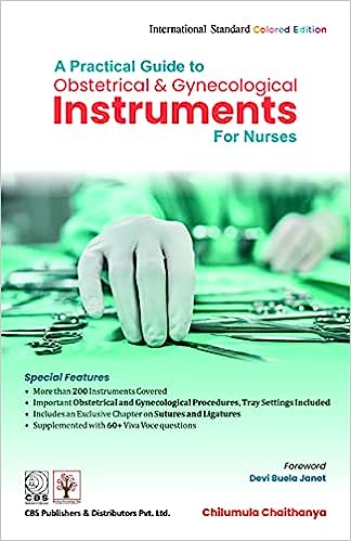 A Practical Guide To Obstetrical And Gynecological Instruments For Nurses (Pb 2022), by Chilumula Chaithanya