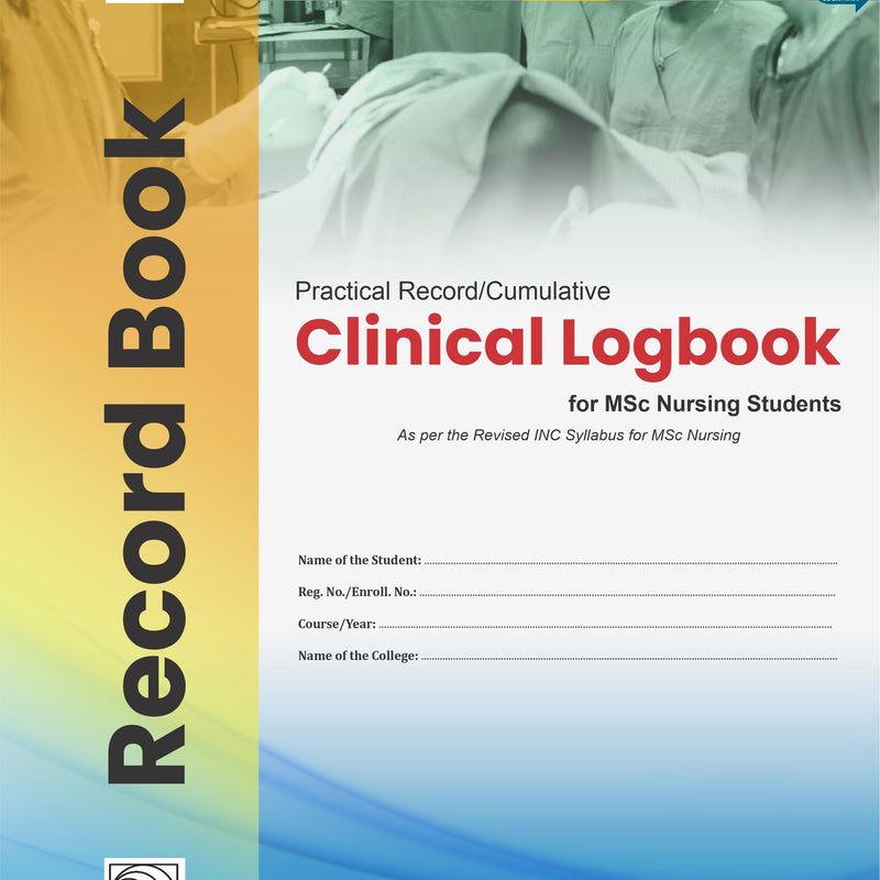 Practical Record Cumulative Clinical Logbook For Msc Nursing Students As Per Revised Inc Syllabus For Msc Nursing (Pb 2022), by Rekha Kumari