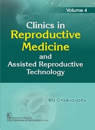 Clinics In Reproductive Medicine And Assisted Reproductive Technology Vol 4 (Hb 2022), by Bn Chakravarty 