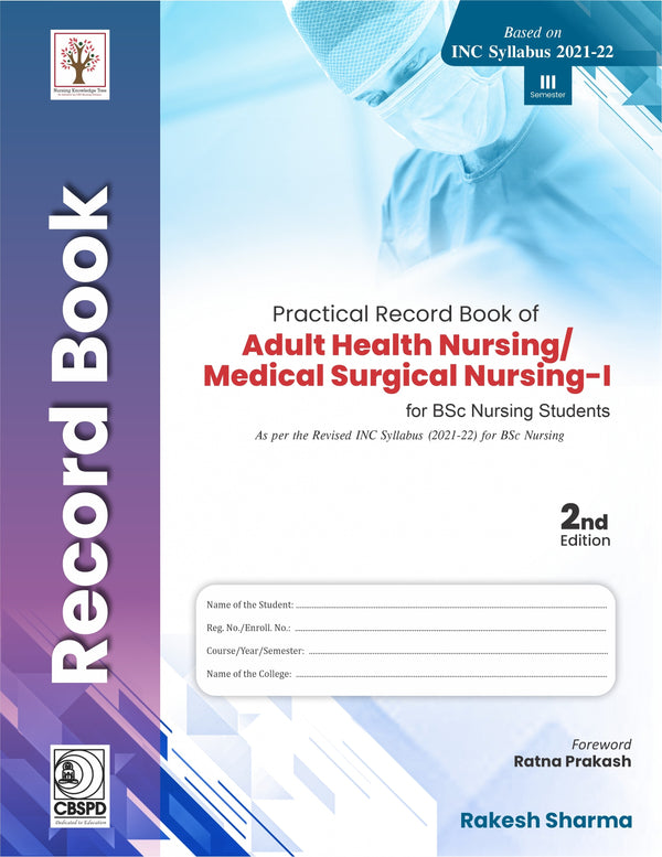 Practical Record Book Of Adult Health Nursing Medical Surgical Nursing I For Bsc Nursing Students 2Ed (Pb 2022), by Rakesh Sharma
