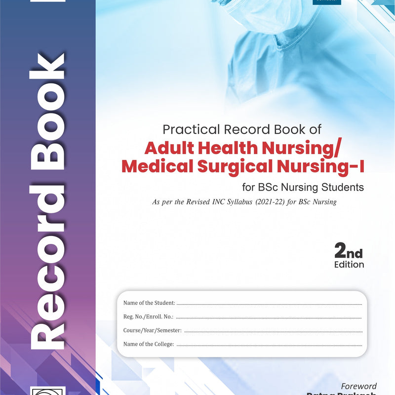 Practical Record Book Of Adult Health Nursing Medical Surgical Nursing I For Bsc Nursing Students 2Ed (Pb 2022), by Rakesh Sharma