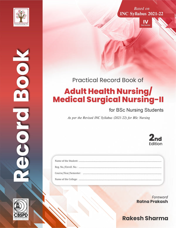 Practical Record Book Of Adult Health Nursing Medical Surgical Nursing Ii For Bsc Nursing Students 2Ed (Pb 2022), by Rakesh Sharma