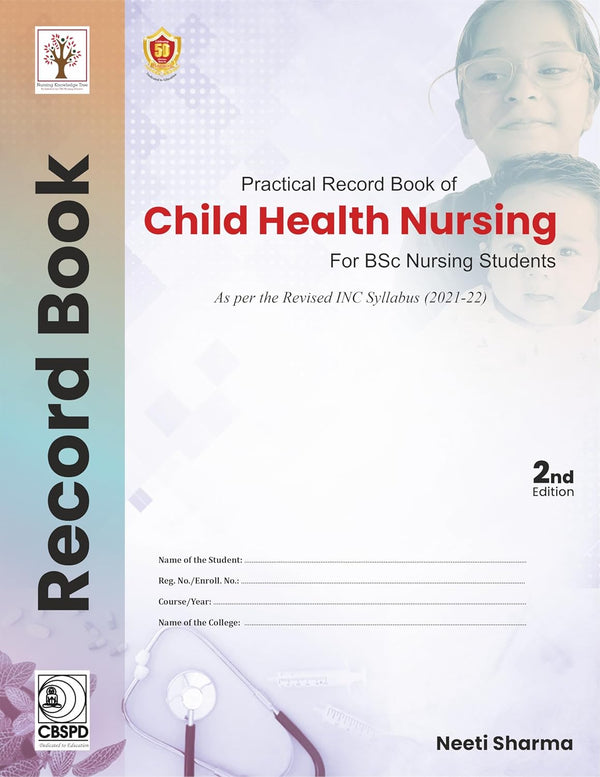 Practical Record Book Of Child Health Nursing For Bsc Nursing Students 2Ed (Pb 2026), by Neeti Sharma