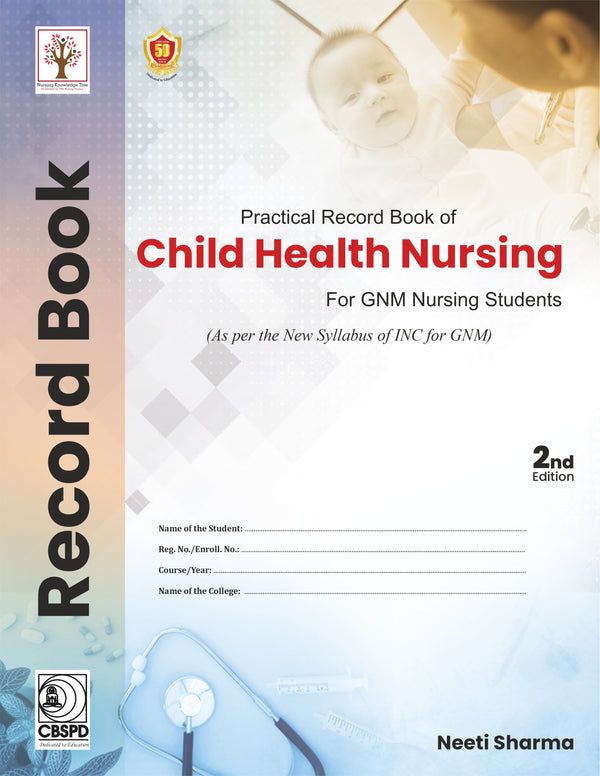 Practical Record Book Of Child Health Nursing For Gnm Nursing Students 2Ed (Pb 2026), by Neeti Sharma