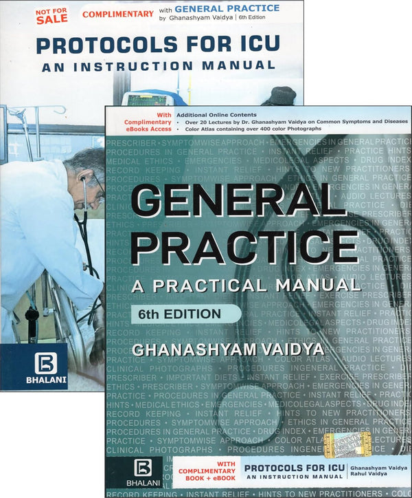 General Practice: A Practical Manual, 6E with complimentary book Protocols for ICU An Instruction Manual, Dr.Ghanshyam M .Vaidya
