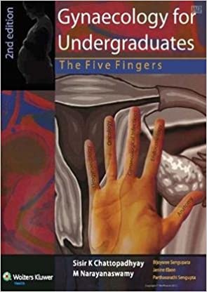 Gynaecology for Undergraduates: The Five Fingers, 2/e by Chattopadhyay