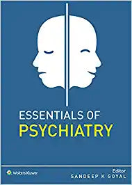 Essentials of Psychiatry by Sandeep Goyal