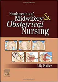 Fundamentals of Midwifery & Obstetrical Nursing, 1e by Podder