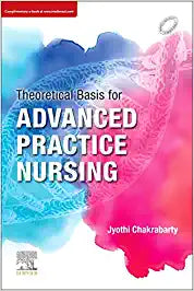 Theoretical Basis for Advanced Practice Nursing by Chakrabarty