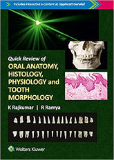 Quick Review of Oral Anatomy, Histology, Physiology and Tooth Morphology by Rajkumar & Ramya