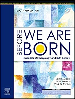Before We Are Born: Essentials of Embryology and Birth Defects, 10e: South Asia Edition by Moore