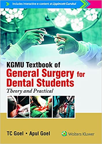 KGMU Textbook Of  General Surgery For Dental Students:
Theory And Practical by Goel