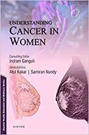 Understanding Cancer in Women, 1e by Kakar & Nundy/ Ganguli