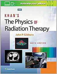Khan’s The Physics of Radiation Therapy, 6/e by Gibbons
