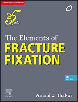 The Elements of Fracture Fixation, 5e by Thakur