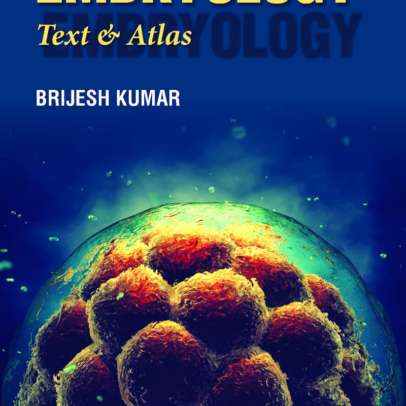 Embryology: Text & Atlas by Brijesh Kumar