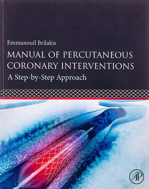 Manual of Percutaneous Coronary Interventions: A Step-by-Step Approach by Brilakis