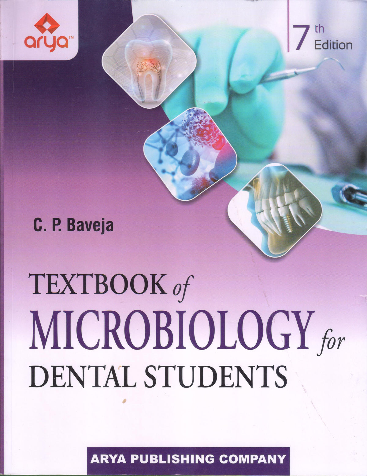 Textbook of Microbiology for Dental Students 7th ed

by C P Baveja