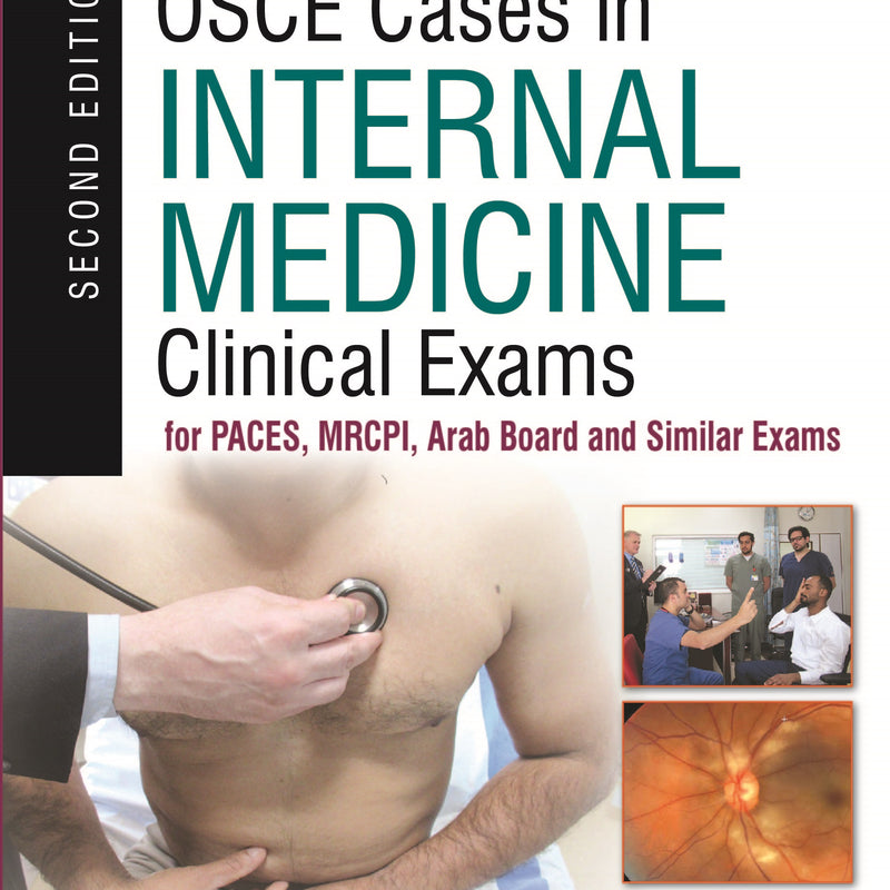 SHORT AND OSCE CASES IN INTERNAL MEDICINE: CLINICAL EXAMS FOR PACES, MRCPI, ARAB BOARD AND SIMILAR E,2/E,WANIS H IBRAHIM