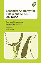 ESSENTIAL ANATOMY FOR FINALS AND MRCS : 300 SBAS,1/E,GEORGE JM HOURSTON