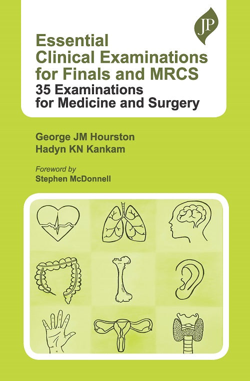 ESSENTIAL CLINICAL EXAMINATIONS FOR FINALS AND MRCS: 35 EXAMINATIONS FOR MEDICINE AND SURGERY, 1/E,  by GEORGE JM HOURSTON