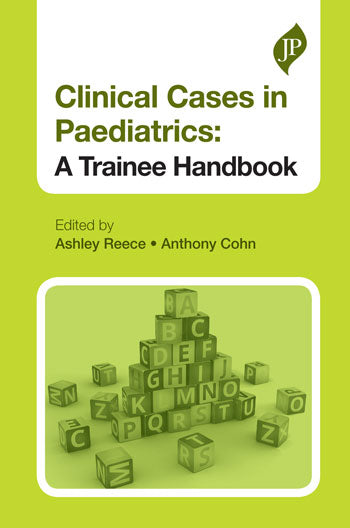 CLINICAL CASES IN PAEDIATRICS: A TRAINEE HANDBOOK,1/E,ASHLEY REECE