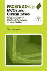 FRCS (TR & ORTH):MCQS AND CLINICAL CASES MCQS AND VIVAS FROM THE BONE & JOINT JOURNAL(FORMERLY JBJS),1/E,VIKAS KHANDUJA
