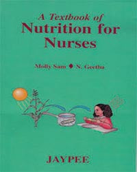 A TEXTBOOK OF NUTRITION FOR NURSES,1/E R.P.,MOLLY SAM
